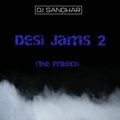 Desi Jams 2 (The Project)