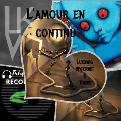L'amour En Continu  "  Lukowig Wypernet & Tulipe"