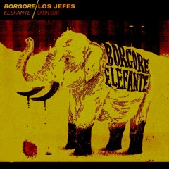 BORGORE - Elefante (Los Jefes Latin Edit)