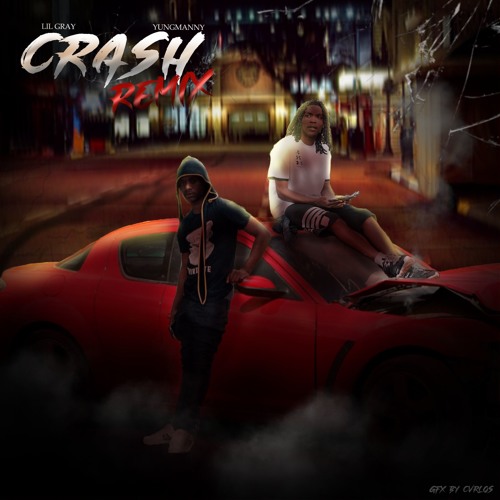 Lil Gray Rapper Stream YungManny & Lil Gray - Crash (Remix) by YungManny (@YungManny ...