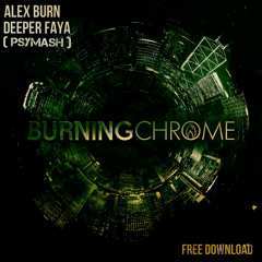 Alex Burn -  Deeper Faya ( PSYMASH ) [ FREE DOWNLOAD ]