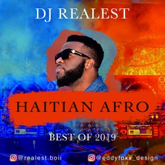 DJ REALEST - Best of 2019 Haitian Afro MIX!
