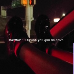i trust you gun me down (prod. kocketkovv)