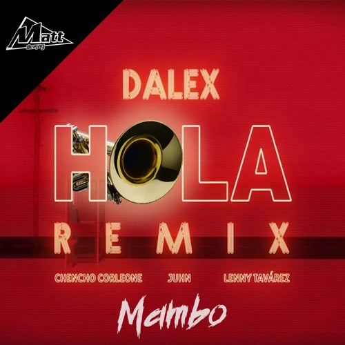 Stream Hola - Dalex Ft Lenny Tavarez, Chencho y Jhun (Dj Matt Mambo Remix)  FULL DOWNLOAD by Dj Matt | Listen online for free on SoundCloud