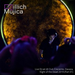 Illich Mujica Live DJ Set @ Club Creciente Oaxaca (Part 01: The Night of the Dead into Sunrise)