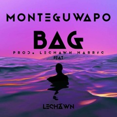 MonteGuwapo - Bag - (feat. LeShawn Harris) [Prod. By LeShawn Harris]