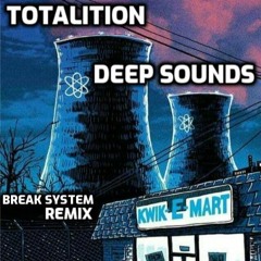 Totalition - Deep Sounds (Break System Remix)