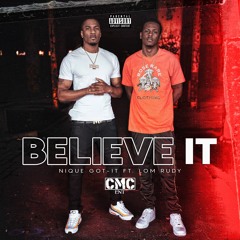Nique Got-It - Believe It ft. LOM Rudy