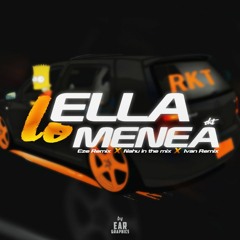 ELLA LO MENEA - RKT - IVAN REMIX ft. NAHU IN THE MIX & EZE REMIX