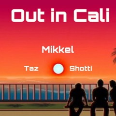 Out in Cali Ft. Shotti & Taz