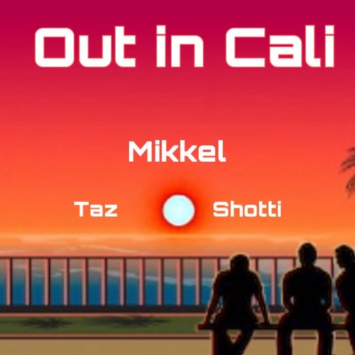 Out in Cali Ft. Shotti & Taz