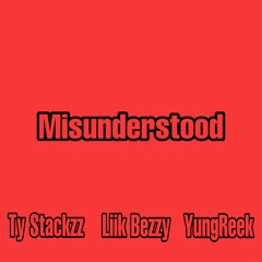Misunderstood ft Liik Bezzy & YungReek [Prod.KingPayDay]