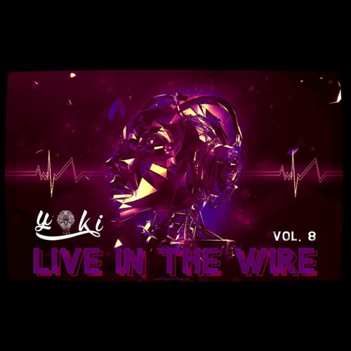 YOKI LIVE IN THE WIRE VOL. 8 (10.28.19)