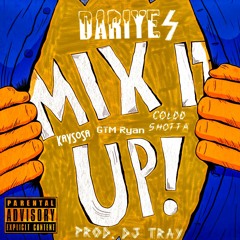 11. Mix It Up ft. KaySosa, GTM Ryan & $HOTTA (Prod. DJ Tray) IG: @bsmdariyesofficial