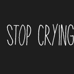 Stop crying