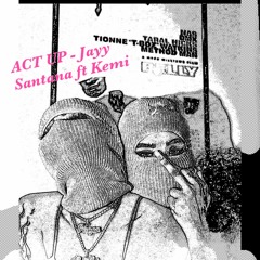ACT UP REMIX Jayy Santana ft Kemi