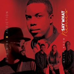 Say What (Dj G-Mixx X Addiction)