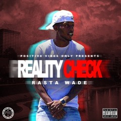 Rasta Wade X Reality Check (Prod. Lucid Soundz)