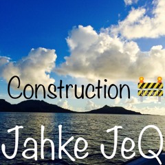 Construction 🚧 (Cover) Jahke JeQ