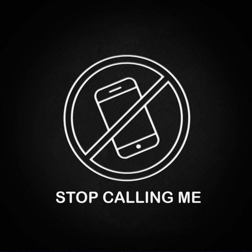 Stop Calling Me(Woah Freestyle)