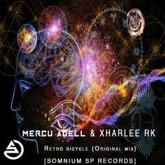 MERCU ADELL & XHARLEE RK - Retro bicycle (Original mix) Promo [SOMNIUM SP RECORDS]