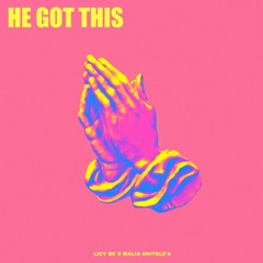 Licy Be X Malia - He Got This