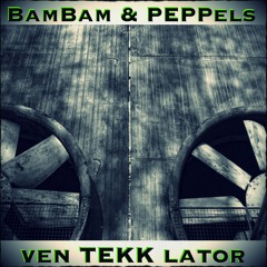 BamBam & PEPPels - venTEKKlator (Original Klatsche)