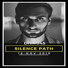SILENCE PATH - DHI Podcast # 45(NOV 2019)