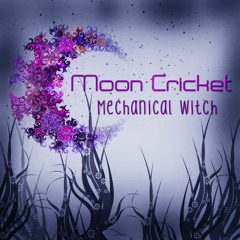 Mechanical Witch - Moon Cricket