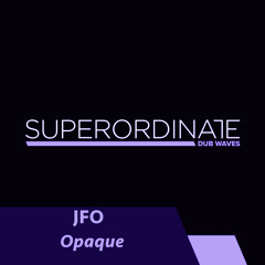 JFO - Transparent [Superordinate Dub Waves]