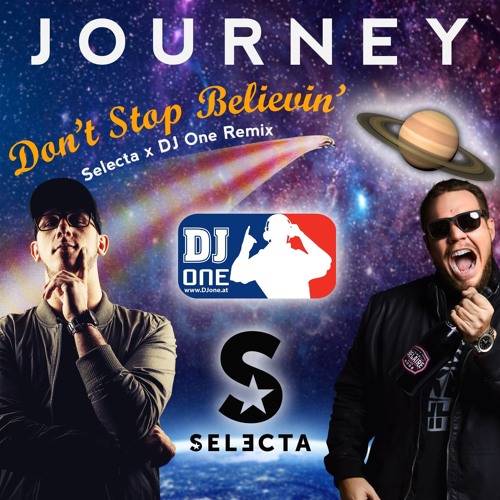 Stream JOURNEY - DONT STOP BELIEVING (DJ SELECTA X DJ ONE 2019 RMX EDIT) by  DJ Selecta | Listen online for free on SoundCloud
