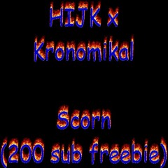 HIJK X Kronomikal - Scorn (200 follow freebie)
