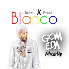 J. Balvin X Pitbull - Blanco ( Dj GomEda MashUp )Free Download