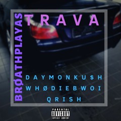 Whodie Bwoi/Daymon Kush/Qrish - Trava (Hash Bricks Prod.)