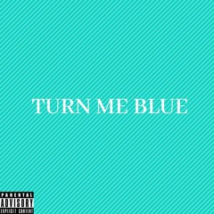 Turn Me Blue