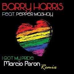 Barry Harris Feat Pepper Mashay - I Got My Pride (Marcio Peron Remix)