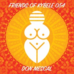 Friends of Kybele 054 // Don Mescal