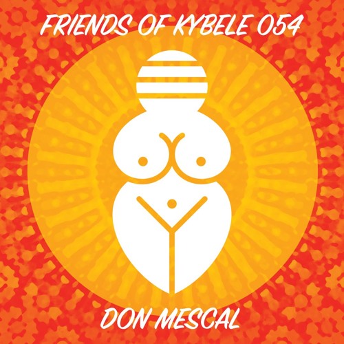 Friends of Kybele 054 // Don Mescal