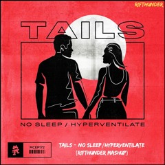 Tails - No Sleep/Hyperventilate (RifThunder Mashup)
