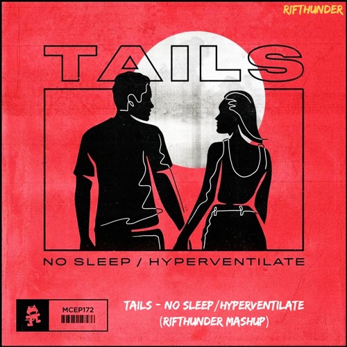 Tails - No Sleep/Hyperventilate (RifThunder Mashup)