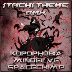 Itachi Theme (KopophobiA & MinDelve & SpaceChimp RMX) - 288bpm