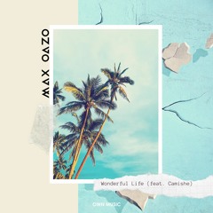 Max Oazo feat. Camishe - Wonderful Life