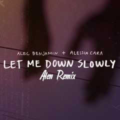 Alec Benjamin, Alessia Cara - Let Me Down Slowly (Alen Remix)