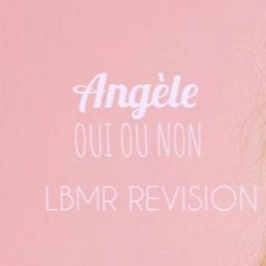 Angéle - Oui ou non (LBMR Revision)FREE DOWNLOAD
