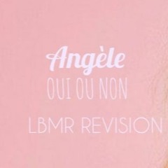 Angéle - Oui ou non (LBMR Revision)FREE DOWNLOAD