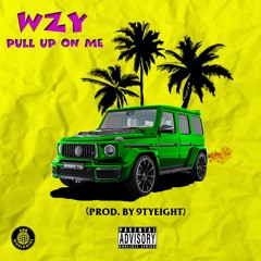Pull Up On Me (Prod. by 9tyeight)