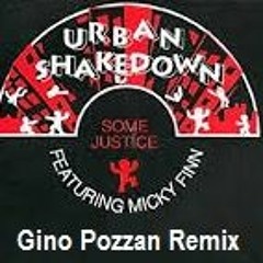 Urban Shakedown Ft Micky Finn -Doing it Some Justice -Gino Pozzan Remix