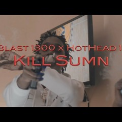 Lil Blast 1300 x HotHead 1300 - Kill Sumn