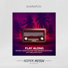 Sharapov - Play Along (Mike Drozdov & VetLove Remix)