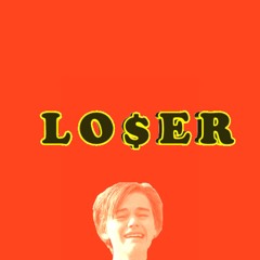 You're Just a (Loserboy)
